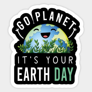 Happy Earth Day Go planet It's your Earth Day 2022 Sticker